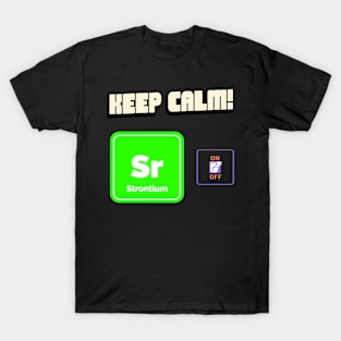 Keep calm and strontium on! T-Shirt